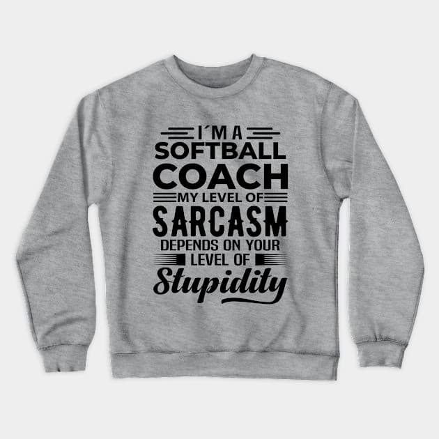 I'm A Softball Coach Crewneck Sweatshirt by Stay Weird